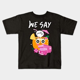 We Say Party Kids T-Shirt